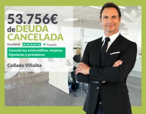 Repara tu Deuda Abogados cancela 53.756€ en Collado Villalba (Madrid) con la Ley de Segunda Oportunidad