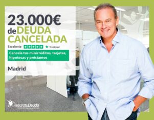 Repara tu Deuda Abogados cancela 23.000€ en Madrid con la Ley de Segunda Oportunidad