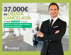 Repara tu Deuda Abogados cancela 37.000€ en Castellón (C. Valenciana) con la Ley de Segunda Oportunidad