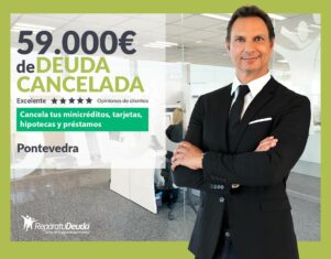 Repara tu Deuda Abogados cancela 59.000€ en Pontevedra (Galicia) con la Ley de la Segunda Oportunidad