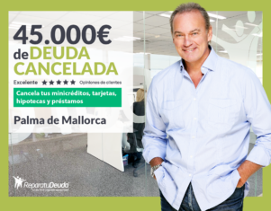 Repara tu Deuda Abogados cancela 45.000€ en Mallorca (Baleares) con la Ley de Segunda Oportunidad